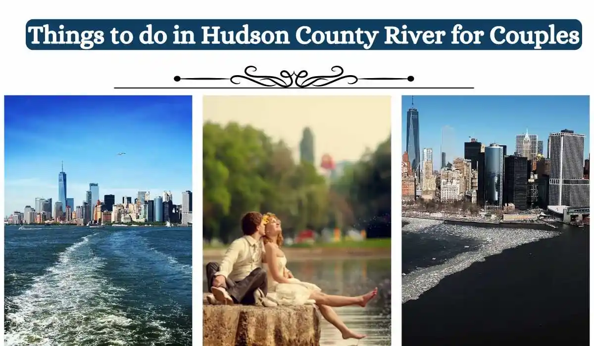 A banner reads "Things to do in Hudson County River for Couples." Below, three images are displayed: a skyline view of New York City from the river, a couple sitting by the river in a romantic pose, and another skyline view with partially frozen water.