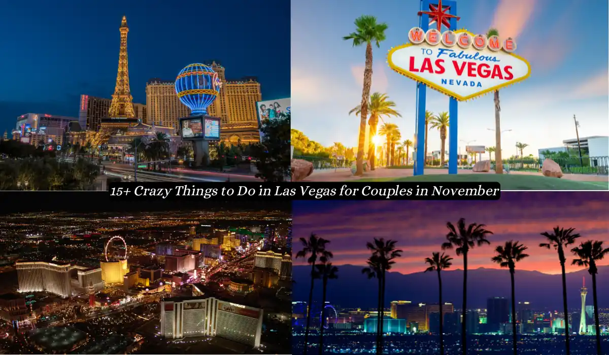 A collage of four images depicting scenes from Las Vegas: The Eiffel Tower replica at Paris Las Vegas, the iconic "Welcome to Fabulous Las Vegas" sign, the city's vibrant Strip at night, and a sunset view of palm trees with the skyline. Text overlay reads: "15+ Crazy Things to Do in Las Vegas for Couples in November.