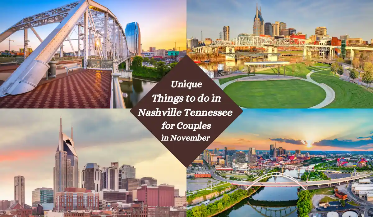 Top 15 Romantic Things to do in Nashville Tennessee for Couples 2 A collage of four scenic photos of Nashville, Tennessee, showing vibrant cityscapes, bridges, and parks. Centered is a dark diamond shape with the text, "Unique Things to do in Nashville Tennessee for Couples in November.