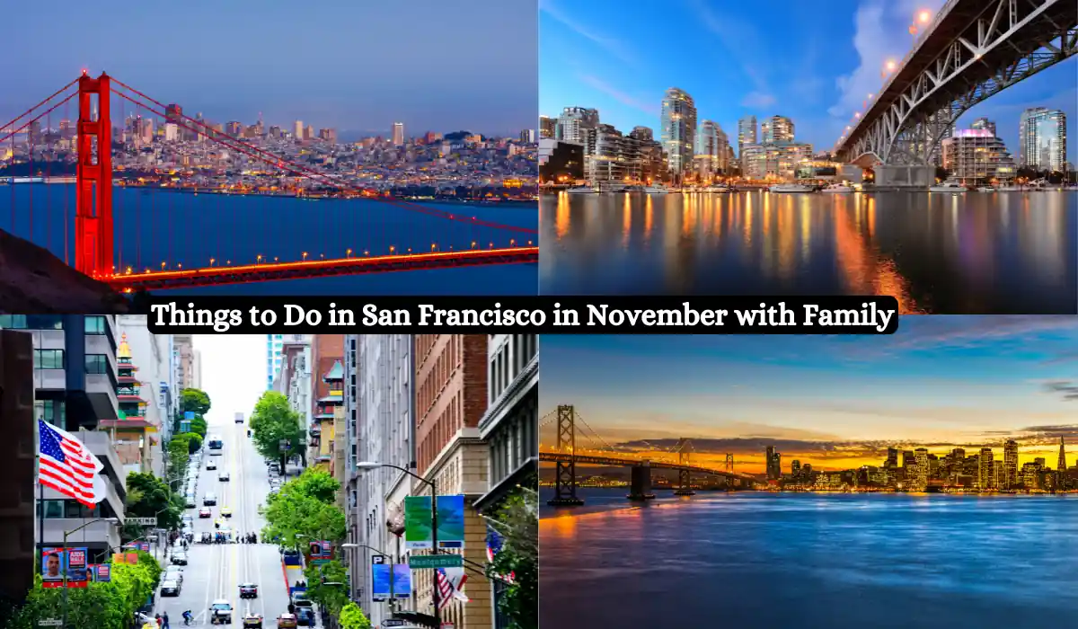 A collage of four images featuring San Francisco sights. Top left: Golden Gate Bridge at sunset. Top right: City skyline and bay. Bottom left: City street lined with buildings and US flags. Bottom right: Bay Bridge at sunset. Text overlay says "Things to Do in San Francisco in November with Family.