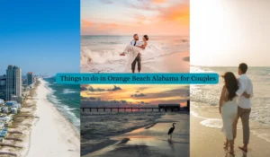 A collage showing Orange Beach, Alabama, with images of a couple in wedding attire at sunset, another couple walking by the ocean, and a beach scene with a pier and a bird. Text reads Things to do in Orange Beach Alabama for Couples.