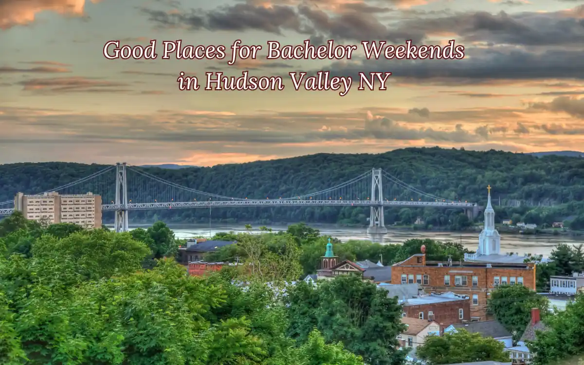 Top 15 Good Places for Bachelor Weekends in Hudson Valley NY 2 Places for Bachelor Weekends in Hudson Valley NY