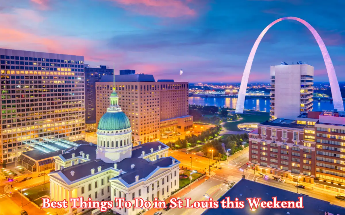 Aerial view of downtown St. Louis at dusk, featuring the Old Courthouse and Gateway Arch. Buildings and streets are illuminated against a colorful sky. Text at the bottom reads, Best Things To Do in St Louis this Weekend.