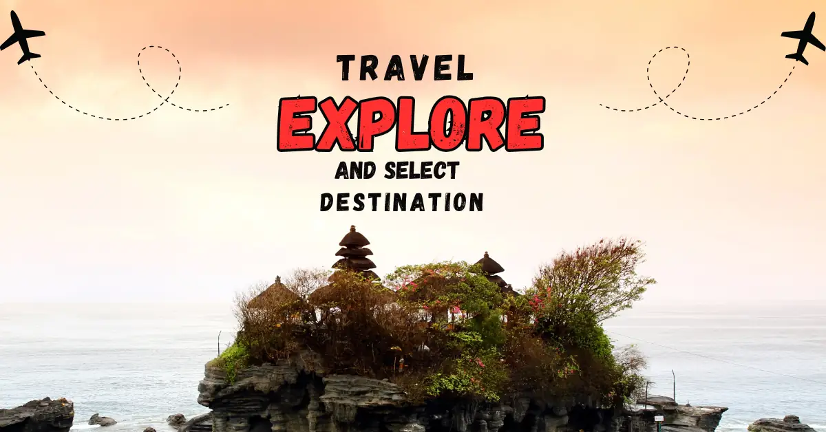 How to Use TravelsForNow.com for Memorable Journeys 10 Explore and Select Destinations