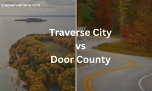 Split image with “crazyadventurer.com” showing an aerial view of a lake and forest on the left, and a curving road through autumn trees on the right. Overlay text: “Traverse City vs Door County.”.